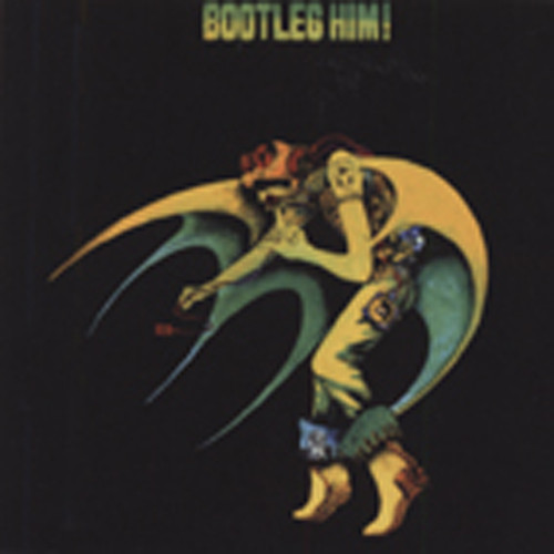 Bootleg Him! Bootleg Him!