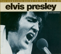 Aperçu: The complete guide to the music of Elvis Presley by John Robertson Aperçu: The complete guide to the music of Elvis Presley by John Robertson