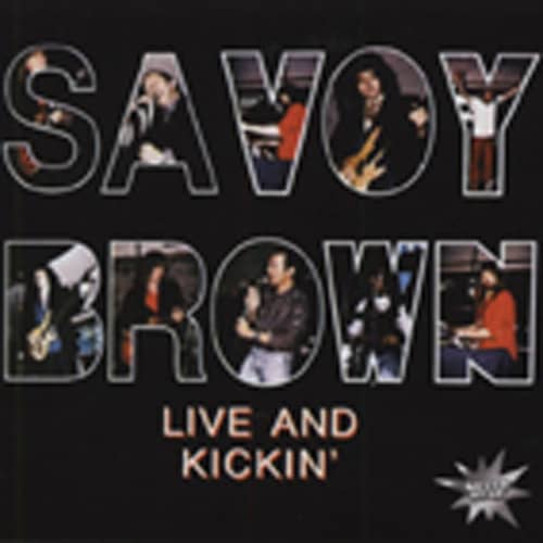 Savoy Brown Live And Kickin' Savoy Brown Live And Kickin'