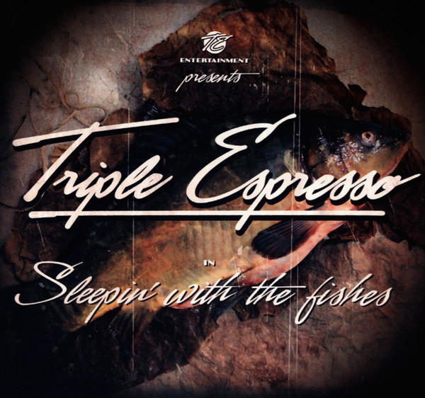 Triple Espresso Sleepin' With The Fishes (2012) Triple Espresso Sleepin' With The Fishes (2012)