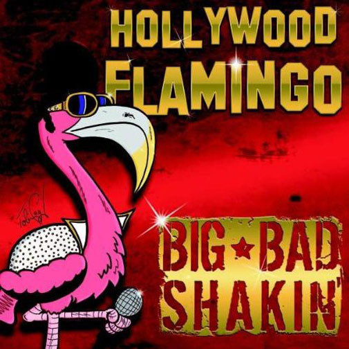 Big Bad Shakin' Hollywood Flamingo (2012) Big Bad Shakin' Hollywood Flamingo (2012)