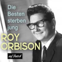 Aperçu: Die Besten sterben jung - Roy Orbison Songs auf deutsch (CD) Aperçu: Die Besten sterben jung - Roy Orbison Songs auf deutsch (CD)