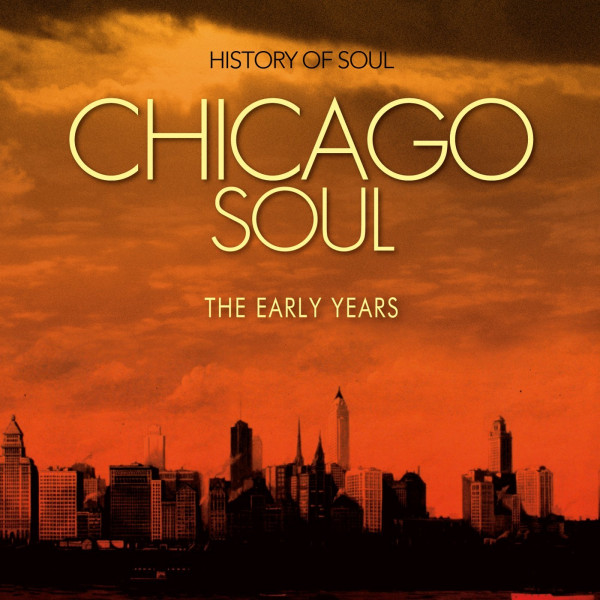 Chicago Soul - The Early Years (2-CD) Chicago Soul - The Early Years (2-CD)