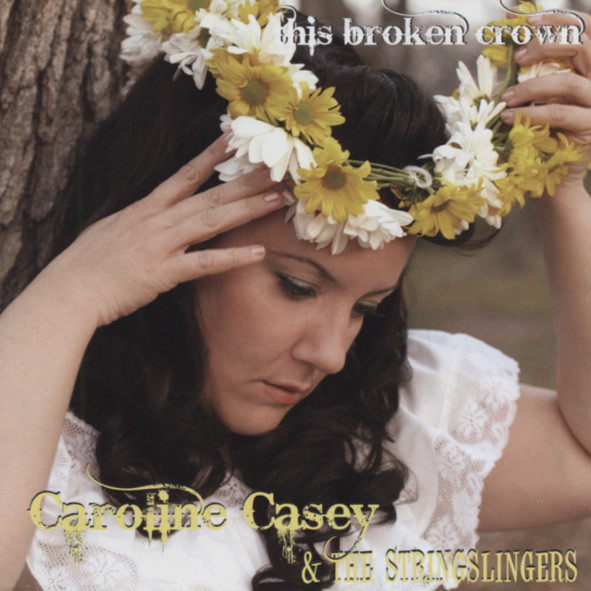 Casey, Caroline This Broken Crown (& The Stringslingers) Casey, Caroline This Broken Crown (& The Stringslingers)