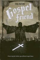 Aperçu: Gospel Friend - Preserving The Golden Age Of Black Gospel Music Aperçu: Gospel Friend - Preserving The Golden Age Of Black Gospel Music