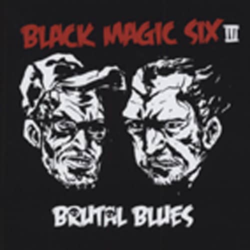 Black Magic Six Brutal Blues