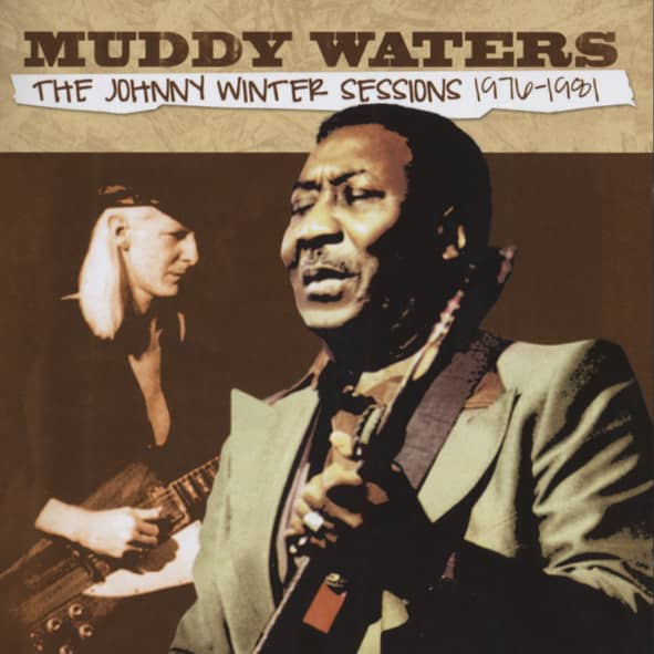 Muddy Waters Johnny Winter Sessions 1976-81 Muddy Waters Johnny Winter Sessions 1976-81