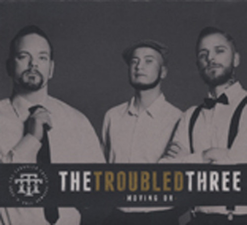 Troubled Three Moving On Troubled Three Moving On