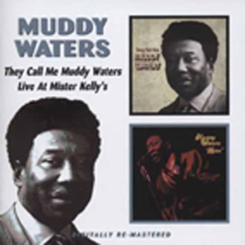 They Call Me Muddy Waters - Live At Mr. Kelly They Call Me Muddy Waters - Live At Mr. Kelly