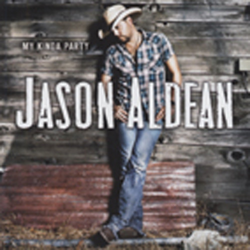 Aldean, Jason My Kinda Party Aldean, Jason My Kinda Party
