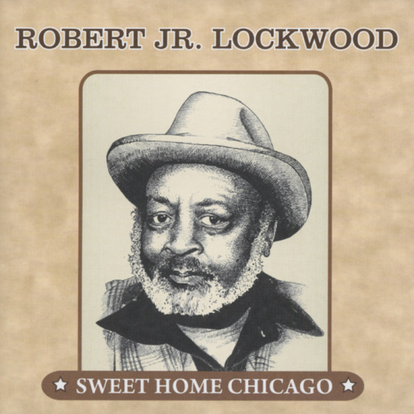 Lockwood, Robert Jr. Sweet Home Chicago Lockwood, Robert Jr. Sweet Home Chicago