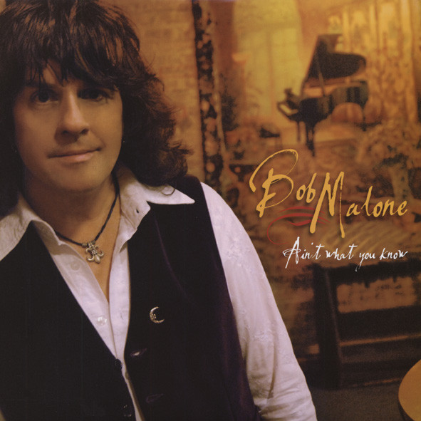 Malone, Bob Ain't What You Know