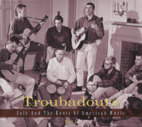 Aperçu: Troubadours - Folk And The Roots Of American Music, Vol.1-4 (12-CD) Aperçu: Troubadours - Folk And The Roots Of American Music, Vol.1-4 (12-CD)