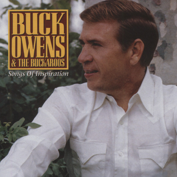 Owens, Buck & The Buckaroos Songs Of Inspiration Owens, Buck & The Buckaroos Songs Of Inspiration