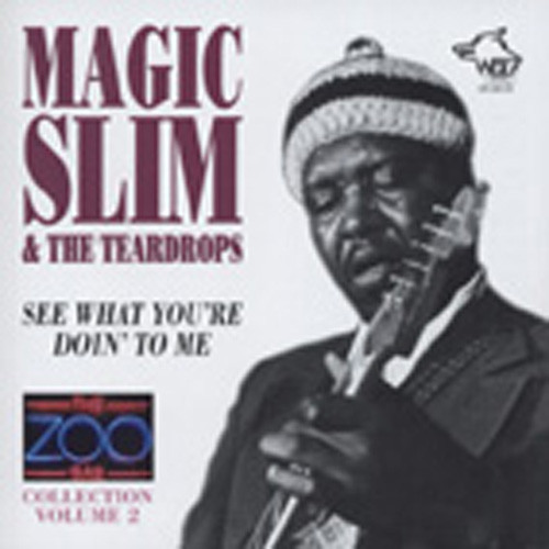 Magic Slim See What You're Doin' To Me Magic Slim See What You're Doin' To Me