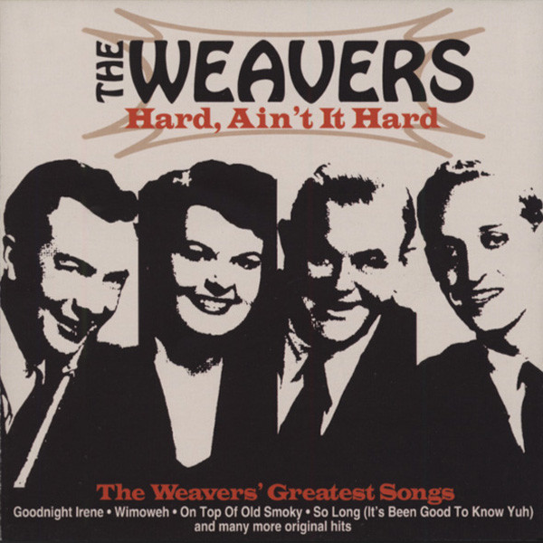 Weavers Hard, Ain't It Hard Weavers Hard, Ain't It Hard