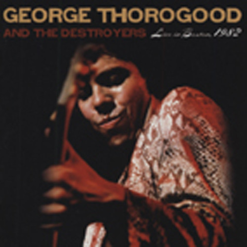 Thorogood, George Live In Boston, 1982