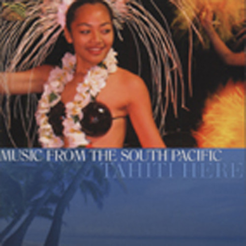 Tahiti Here Music From The South Pacific