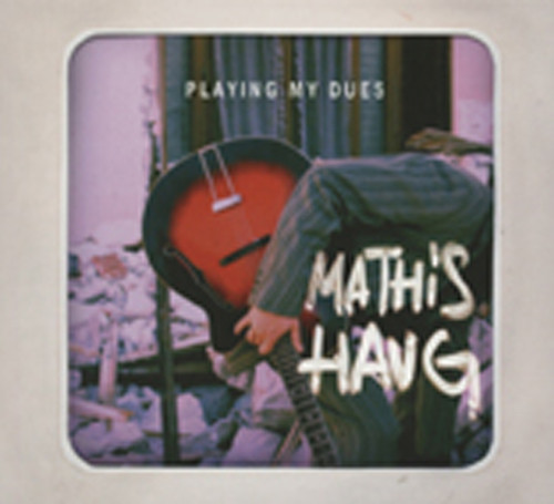 Haug, Mathis Playing My Dues Haug, Mathis Playing My Dues