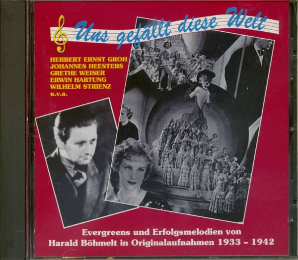 Uns gefällt diese Welt - Evergreens und Erfolgsmelodien von Harald Böhmelt 1933-1942