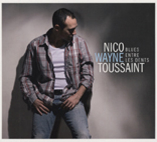 Toussaint, Nico Wayne Blues Entre Les Dents Toussaint, Nico Wayne Blues Entre Les Dents
