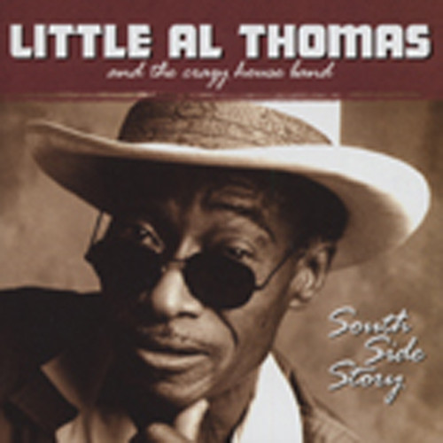 Thomas, Little Al & The Crazy South Side Story Thomas, Little Al & The Crazy South Side Story