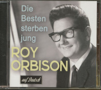Aperçu: Die Besten sterben jung - Roy Orbison Songs auf deutsch (CD) Aperçu: Die Besten sterben jung - Roy Orbison Songs auf deutsch (CD)