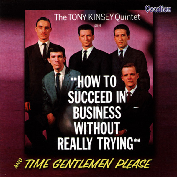 Kinsey Quintet, Tony How To Succeed In Business & Gentlemen Please Kinsey Quintet, Tony How To Succeed In Business & Gentlemen Please