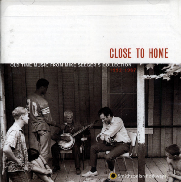 Close To Home - Old Time Music from Mike Seeger's Collection, 1952-1967