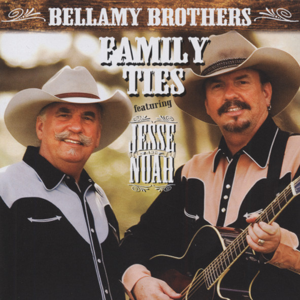 Bellamy Bros Family Ties (& Jesse And Noah) Bellamy Bros Family Ties (& Jesse And Noah)