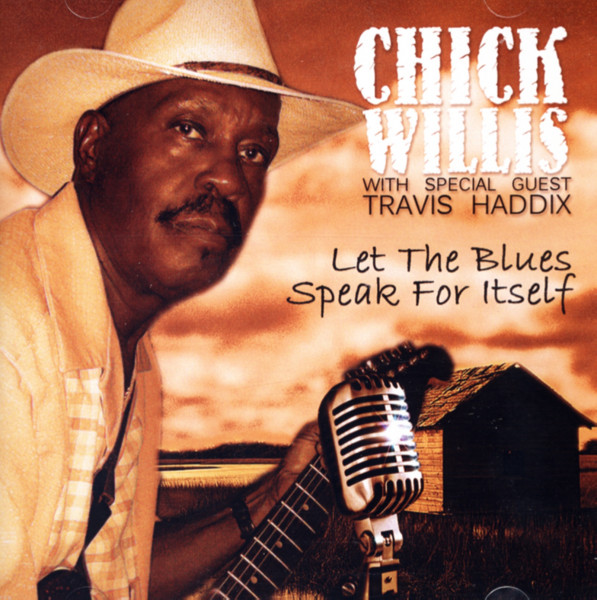 Willis, Chick Let The Blues Speak For Itself Willis, Chick Let The Blues Speak For Itself