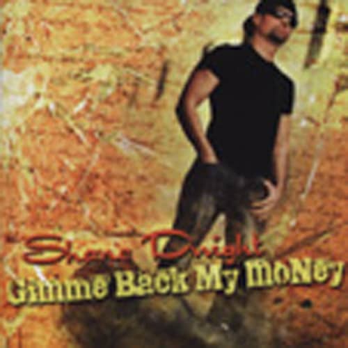 Dwight, Shane Gimme Back My Money Dwight, Shane Gimme Back My Money