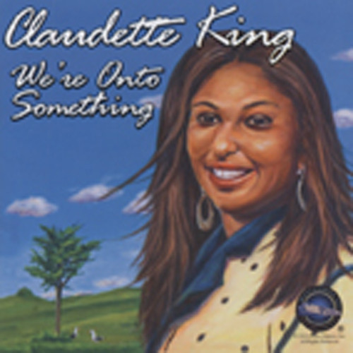 King, Claudette We're Onto Something