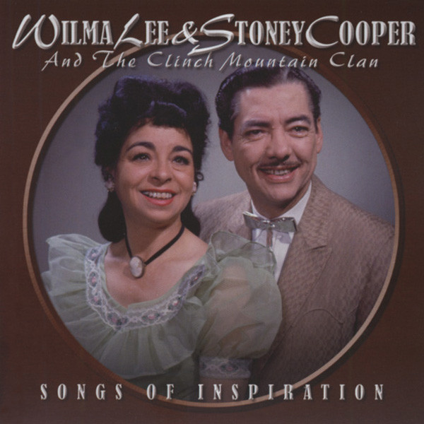 Cooper, Stoney And Wilma Lee Songs Of Inspiration Cooper, Stoney And Wilma Lee Songs Of Inspiration