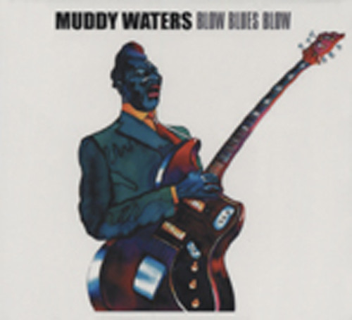 Muddy Waters Blow Blues Blow Muddy Waters Blow Blues Blow