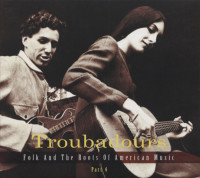Aperçu: Troubadours - Folk And The Roots Of American Music, Vol.1-4 (12-CD) Aperçu: Troubadours - Folk And The Roots Of American Music, Vol.1-4 (12-CD)