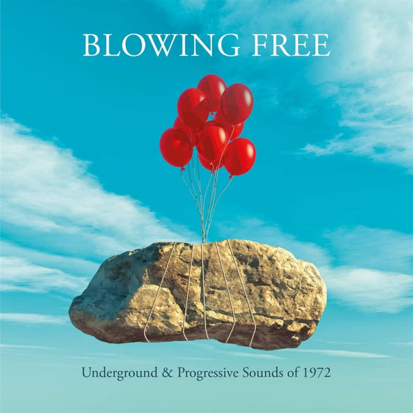Blowing Free: Underground And Progressive Sounds Of 1972 (4-CD)