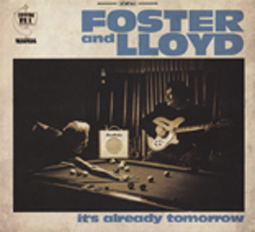 Foster & Lloyd It's Already Tomorrow (2011)