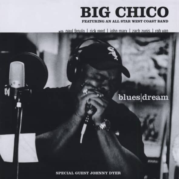 Big Chico Blues Dreams Big Chico Blues Dreams